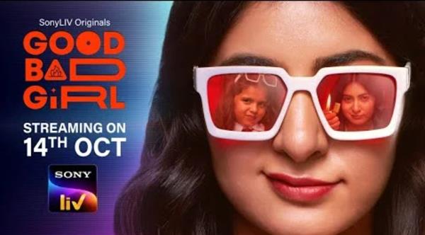 Good Bad Girl to stream exclusively on Sony LIV from 14th October