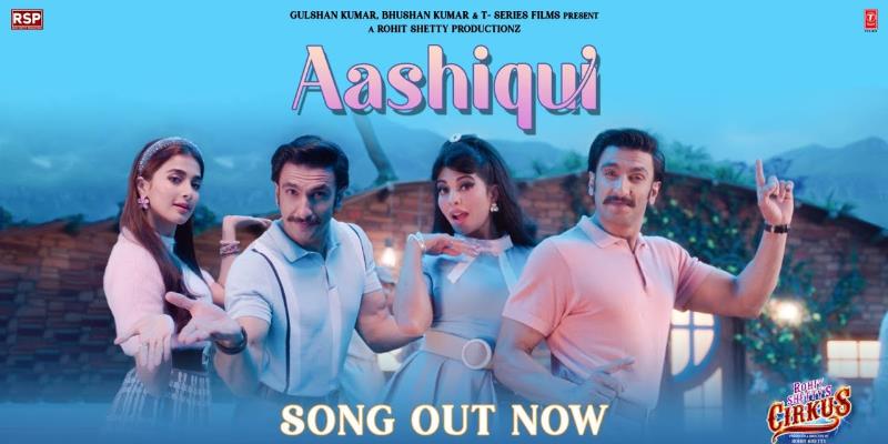 Aashiqui Song Lyrics from Cirkus starring Ranveer Singh, Jacqueline Fernandez and Pooja Hegde