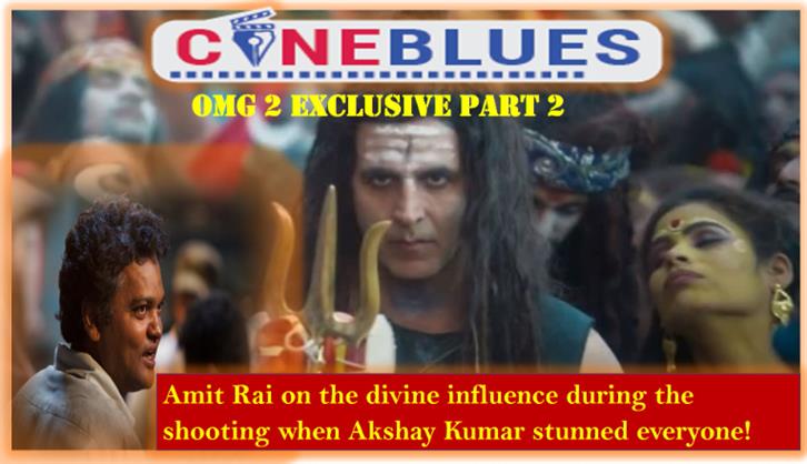 OMG 2 exclusive Part 2: writer director Amit Rai on the divine influence during the shooting when Akshay Kumar stunned everyone!