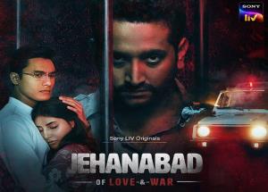 Sony LIV’s ‘Jehanabad – Of Love & War’ to premiere on 3rd February