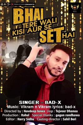Bhai tere wali kisi aur se set hai. singer:Bad-x Music:Vikram n Vikram