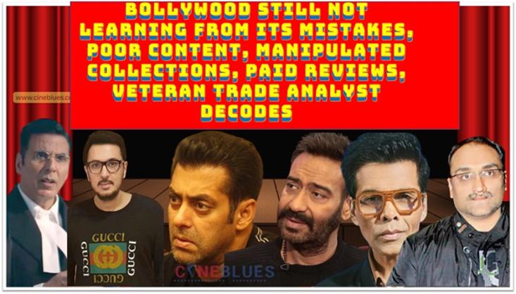 Bollywood still not learning from its mistakes, poor content, manipulated collections, paid reviews, veteran trade analyst decodes