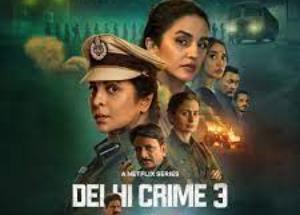 Delhi Crime Season 3 Review: Shocking, Powerful And Uplifting