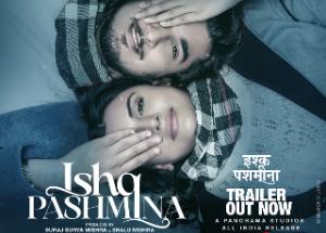 ‘Ishq Pashmina’ featuring Bhavin Bhanushali and Malti Chahar unveils its trailer