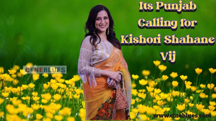 Its Punjab Calling for Kishori Shahane Vij