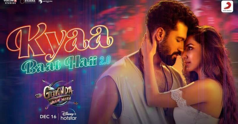 Kyaa Baat Haii 2.0 Song Lyrics from Govinda Naam Mera starring Vicky Kaushal and Kiara Advani