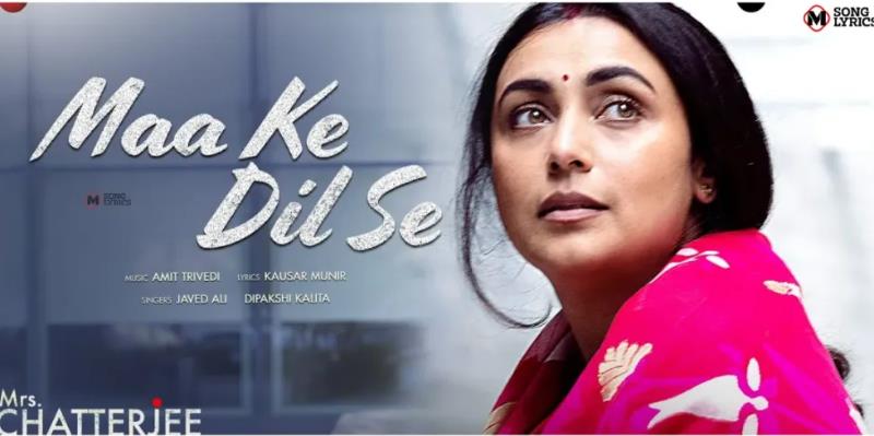 Maa Ke Dil Se song lyrics from the movie Mrs. Chatterjee Vs Norway