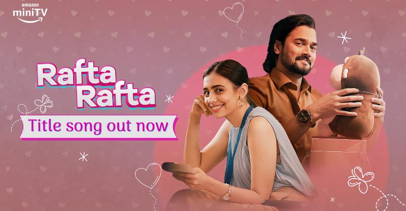Amazon miniTV’s Rafta Rafta starring Bhuvan Bam and Srishti Ganguli Rindani releases the promo of its title track