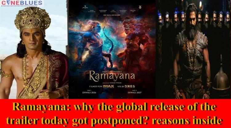 Ramayana: why the global release of the trailer today got postponed? reasons inside