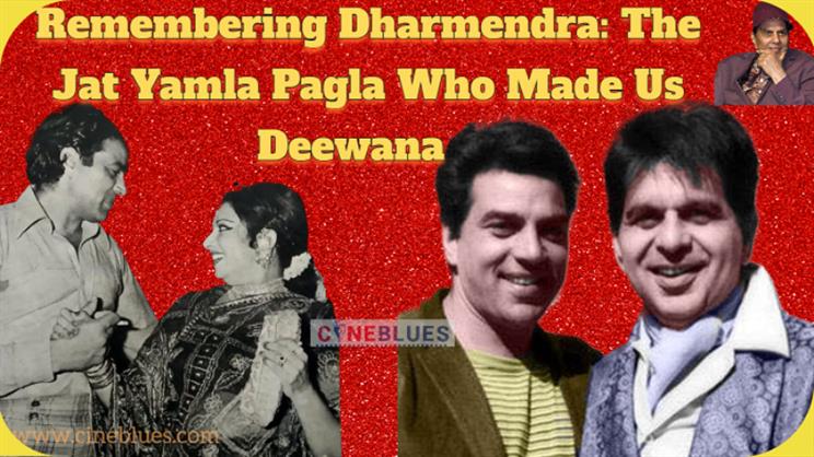Long Live Dharmendra: The Jat Yamla Pagla Who Made Us Deewana   