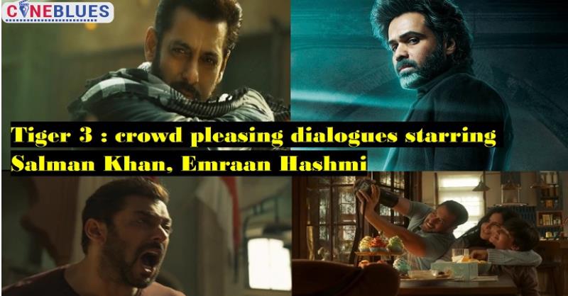 Tiger 3 : crowd pleasing dialogues starring Salman Khan, Emraan Hashmi