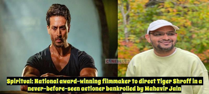 Spiritual: National award-winning filmmaker to direct Tiger Shroff in a never-before-seen actioner bankrolled by Mahavir Jain  
