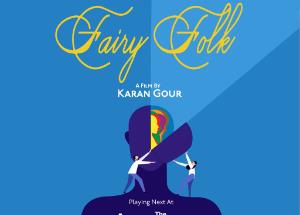 Karan Gour’s Improv Dramedy Fairy Folk to screen at the The Chicago International Film Festival on Oct 22 & 23